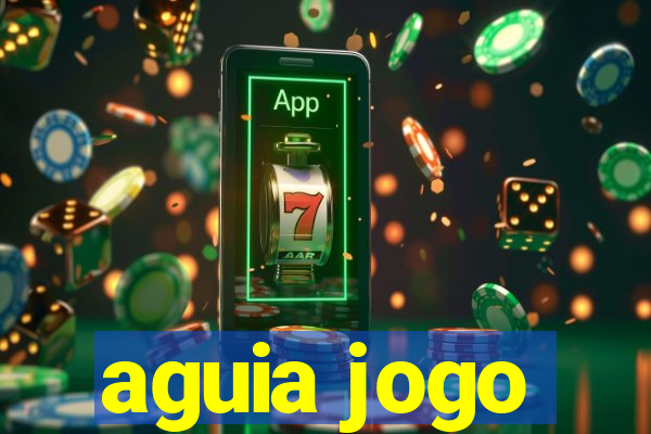 aguia jogo